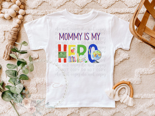 Mommy/Daddy is My Hero Toddler Tee - Teacher