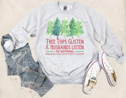 Treetops Glisten Husbands Listen Sweatshirt