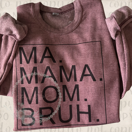 Ma Mama Mom Bruh Sweatshirt